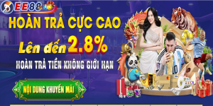 Hoàn trả 2% tại EE88 | Chương trình không giới hạn - Cao nhất thị trường